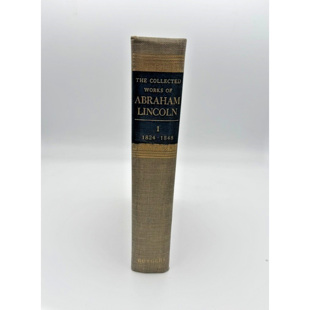 The Collected Works of Abraham Lincoln Vol I 1824–1848 Rutgers HC